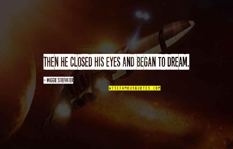 Rautanet Quotes By Maggie Stiefvater: Then he closed his eyes and began to