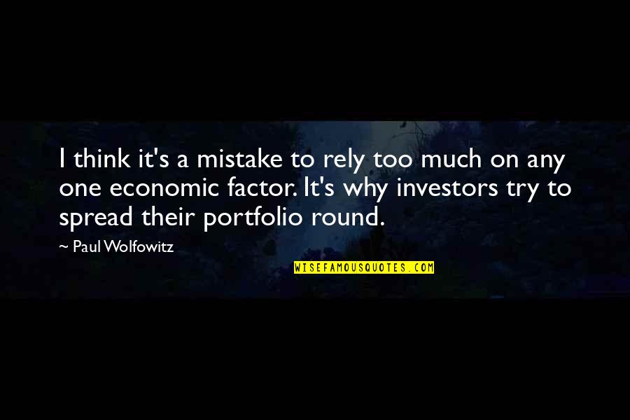 Rautela Caste Quotes By Paul Wolfowitz: I think it's a mistake to rely too
