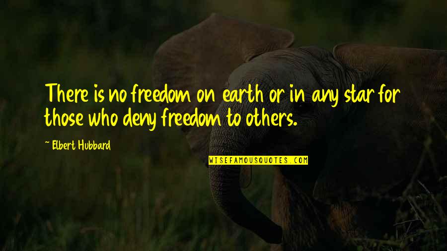 Rautu Lidia Quotes By Elbert Hubbard: There is no freedom on earth or in