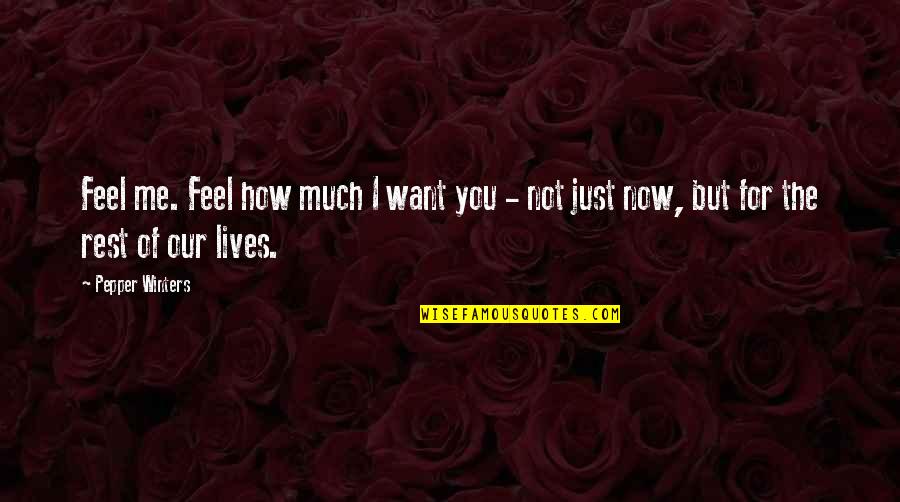 Rautu Lidia Quotes By Pepper Winters: Feel me. Feel how much I want you