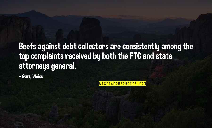 Rauw Alejandro Song Quotes By Gary Weiss: Beefs against debt collectors are consistently among the Rauw Alejandro Song Quotes By Gary Weiss: Beefs against debt collectors are consistently among the