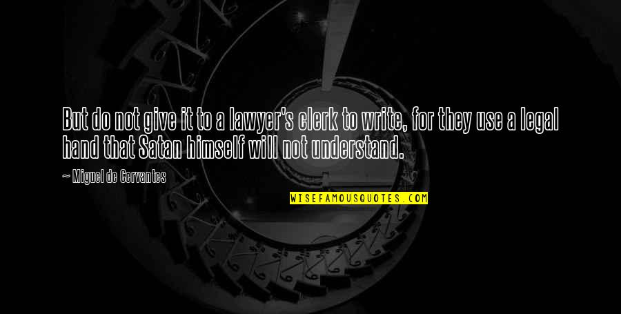 Rav Bina Quotes By Miguel De Cervantes: But do not give it to a lawyer's Rav Bina Quotes By Miguel De Cervantes: But do not give it to a lawyer's