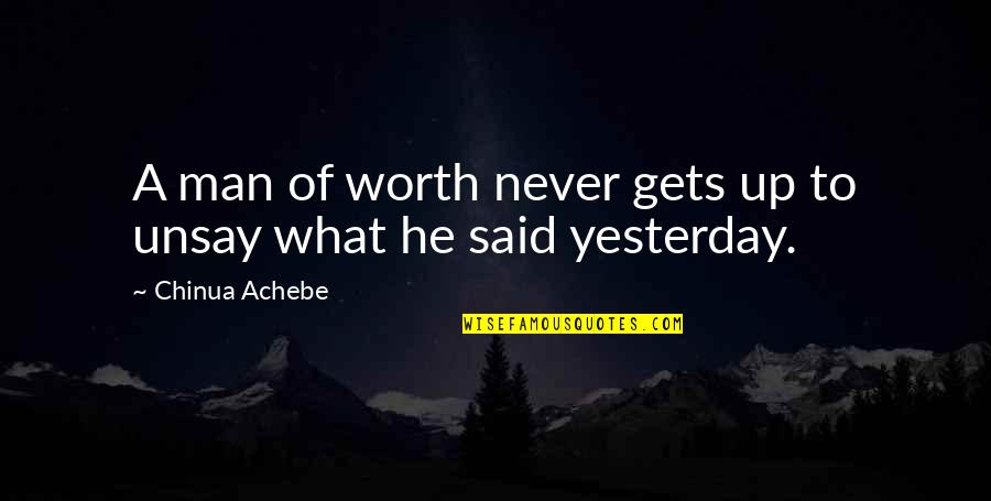 Ravage Quotes By Chinua Achebe: A man of worth never gets up to Ravage Quotes By Chinua Achebe: A man of worth never gets up to