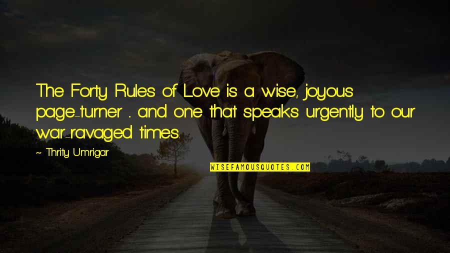 Ravaged Quotes By Thrity Umrigar: The Forty Rules of Love is a wise,