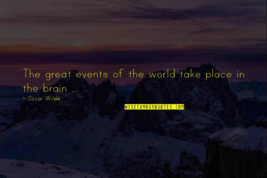Ravager Game Quotes By Oscar Wilde: The great events of the world take place