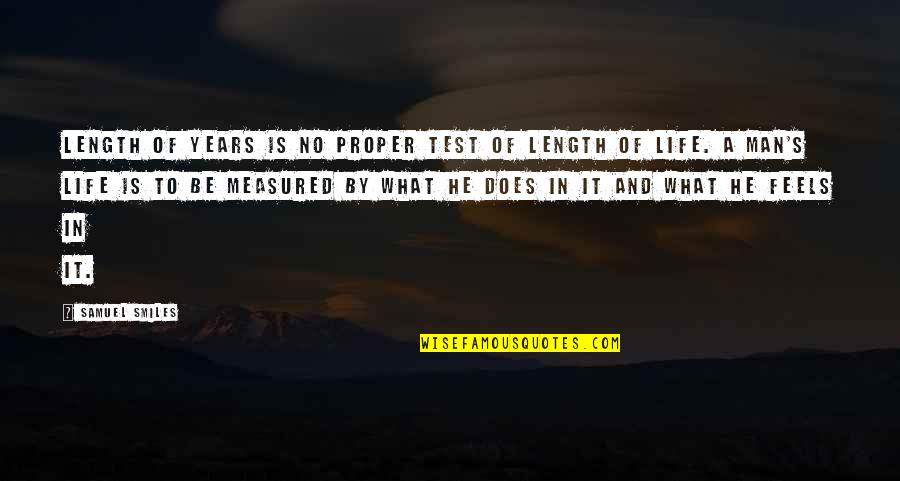 Ravalli Quotes By Samuel Smiles: Length of years is no proper test of Ravalli Quotes By Samuel Smiles: Length of years is no proper test of