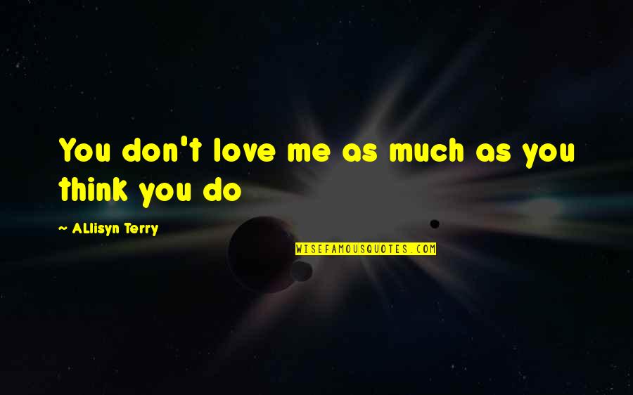 Ravana In Telugu Quotes By ALlisyn Terry: You don't love me as much as you Ravana In Telugu Quotes By ALlisyn Terry: You don't love me as much as you