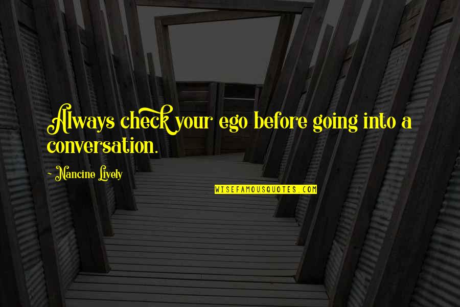 Ravasi Noi Quotes By Nancine Lively: Always check your ego before going into a