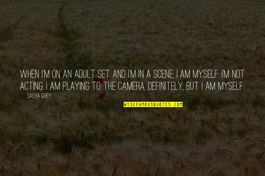 Ravaughn Singer Quotes By Sasha Grey: When I'm on an adult set and I'm