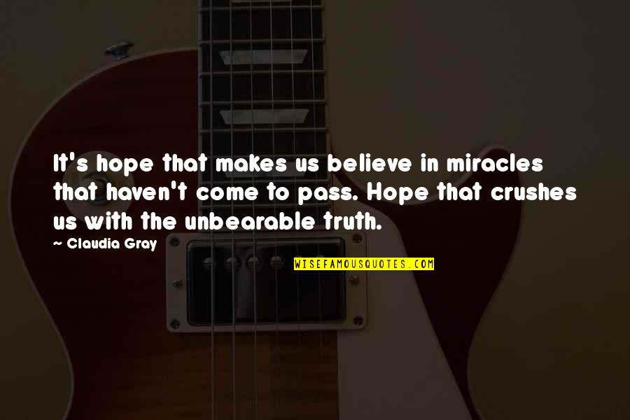 Rave Bracelet Quotes By Claudia Gray: It's hope that makes us believe in miracles