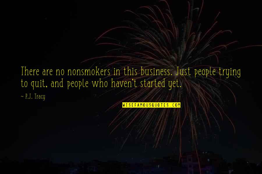 Rave Bracelet Quotes By P.J. Tracy: There are no nonsmokers in this business. Just