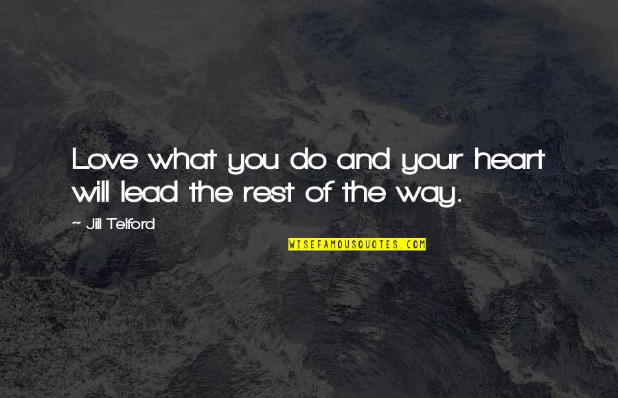 Rave Bracelets Quotes By Jill Telford: Love what you do and your heart will