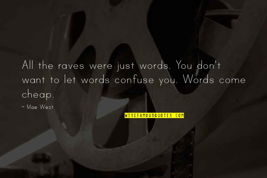 Rave Quotes By Mae West: All the raves were just words. You don't