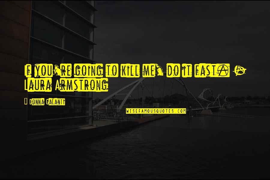Raveled And Unraveled Quotes By Donna Galanti: If you're going to kill me, do it