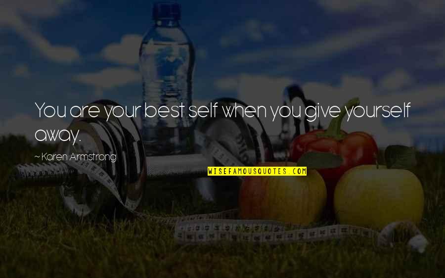 Raveled Define Quotes By Karen Armstrong: You are your best self when you give