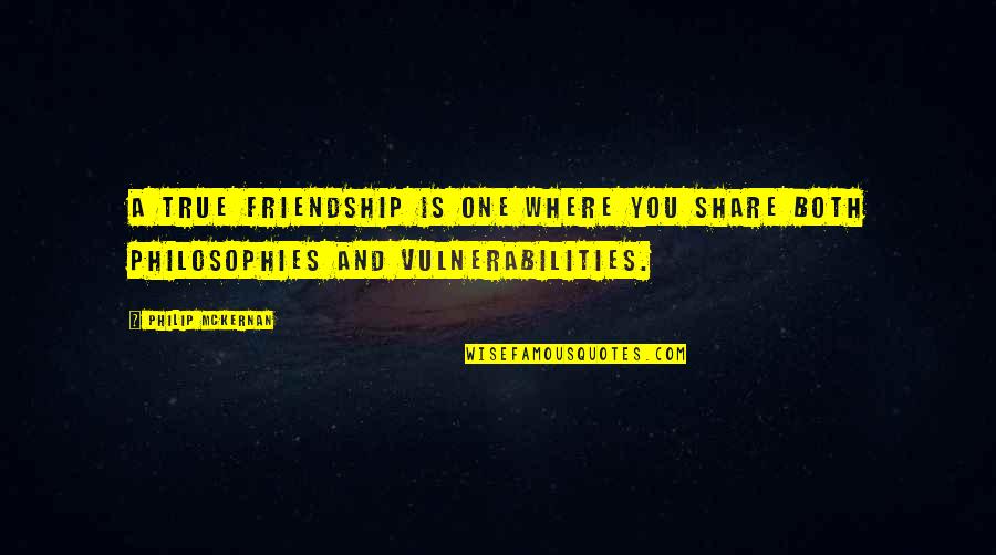 Ravelingen Vayamundo Quotes By Philip McKernan: A true friendship is one where you share
