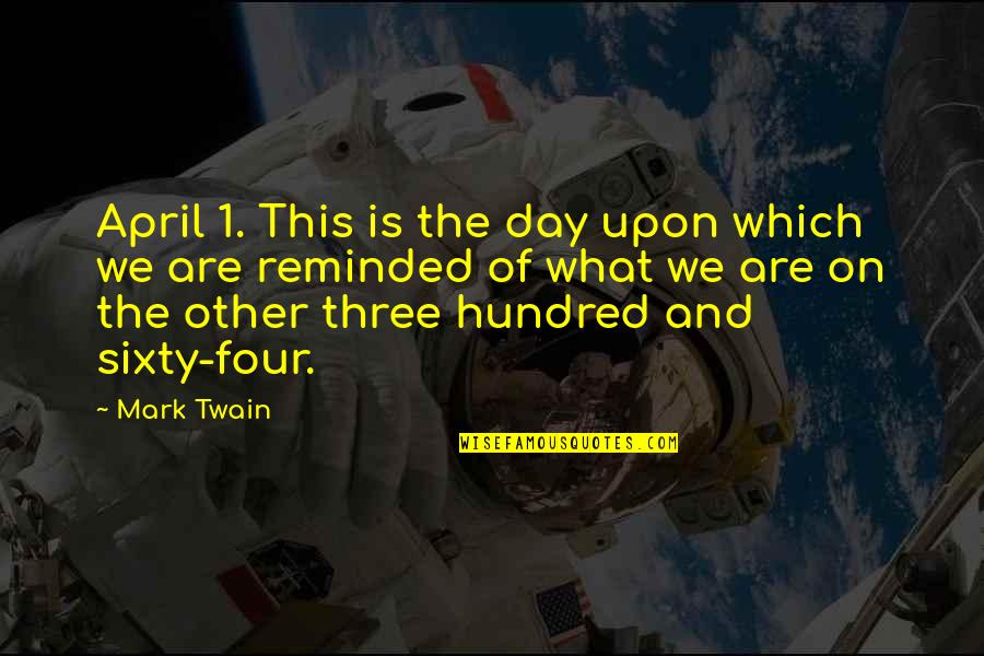 Ravella Quotes By Mark Twain: April 1. This is the day upon which