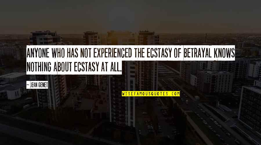 Raven Boys Ronan Quotes By Jean Genet: Anyone who has not experienced the ecstasy of