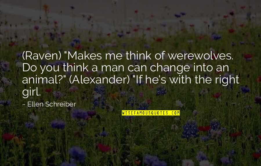 Raven Quotes By Ellen Schreiber: (Raven) "Makes me think of werewolves. Do you Raven Quotes By Ellen Schreiber: (Raven) "Makes me think of werewolves. Do you
