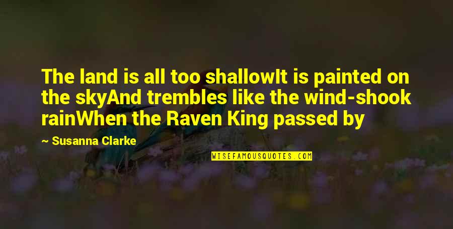 Raven Quotes By Susanna Clarke: The land is all too shallowIt is painted