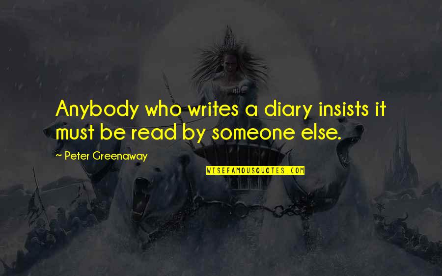 Raven Symone Inspirational Quotes By Peter Greenaway: Anybody who writes a diary insists it must Raven Symone Inspirational Quotes By Peter Greenaway: Anybody who writes a diary insists it must