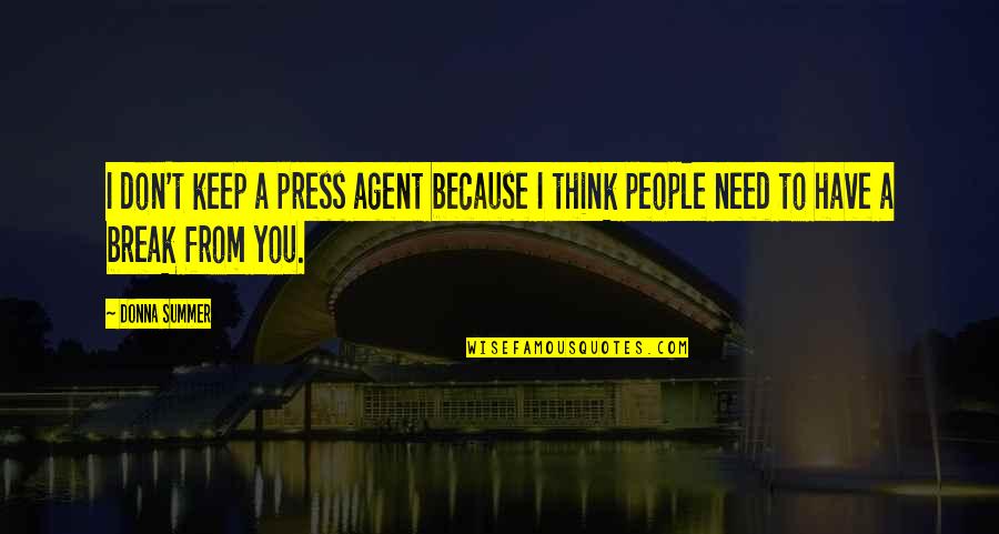 Ravenclaw Quote Quotes By Donna Summer: I don't keep a press agent because I
