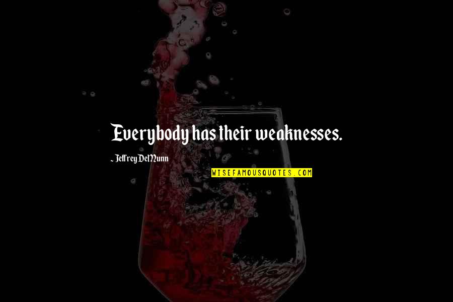 Ravenclaw Quote Quotes By Jeffrey DeMunn: Everybody has their weaknesses. Ravenclaw Quote Quotes By Jeffrey DeMunn: Everybody has their weaknesses.