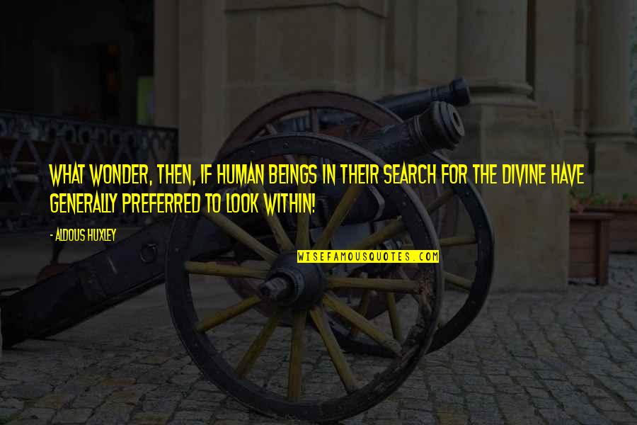 Ravenclaws Quotes By Aldous Huxley: What wonder, then, if human beings in their Ravenclaws Quotes By Aldous Huxley: What wonder, then, if human beings in their