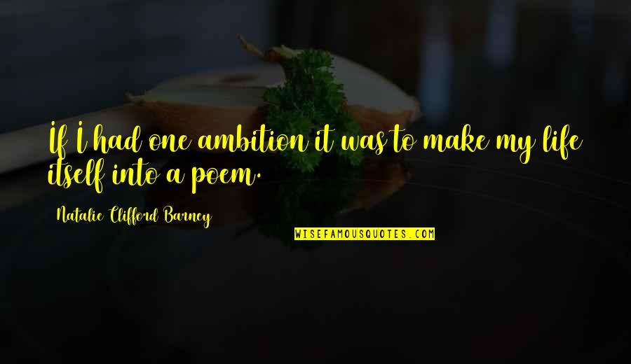 Ravenclaws Quotes By Natalie Clifford Barney: If I had one ambition it was to Ravenclaws Quotes By Natalie Clifford Barney: If I had one ambition it was to