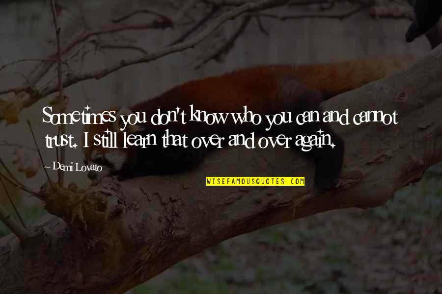 Ravenels Of Charleston Quotes By Demi Lovato: Sometimes you don't know who you can and