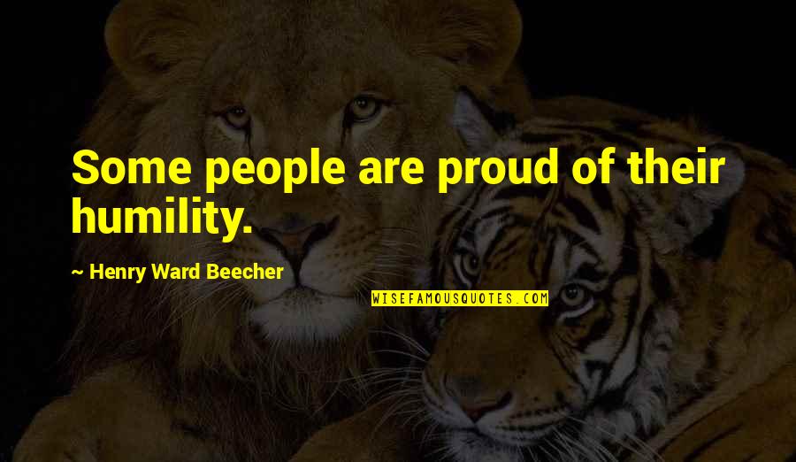 Ravenels Of Charleston Quotes By Henry Ward Beecher: Some people are proud of their humility.