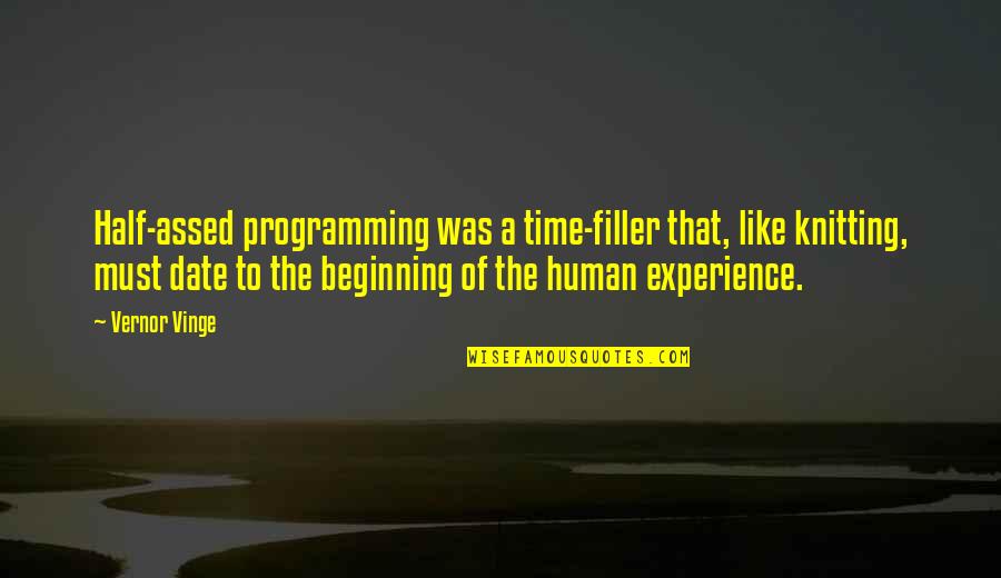 Ravenheart Quotes By Vernor Vinge: Half-assed programming was a time-filler that, like knitting,