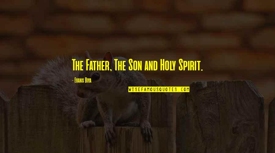 Ravenhorst Concrete Quotes By Evans Biya: The Father, The Son and Holy Spirit. Ravenhorst Concrete Quotes By Evans Biya: The Father, The Son and Holy Spirit.
