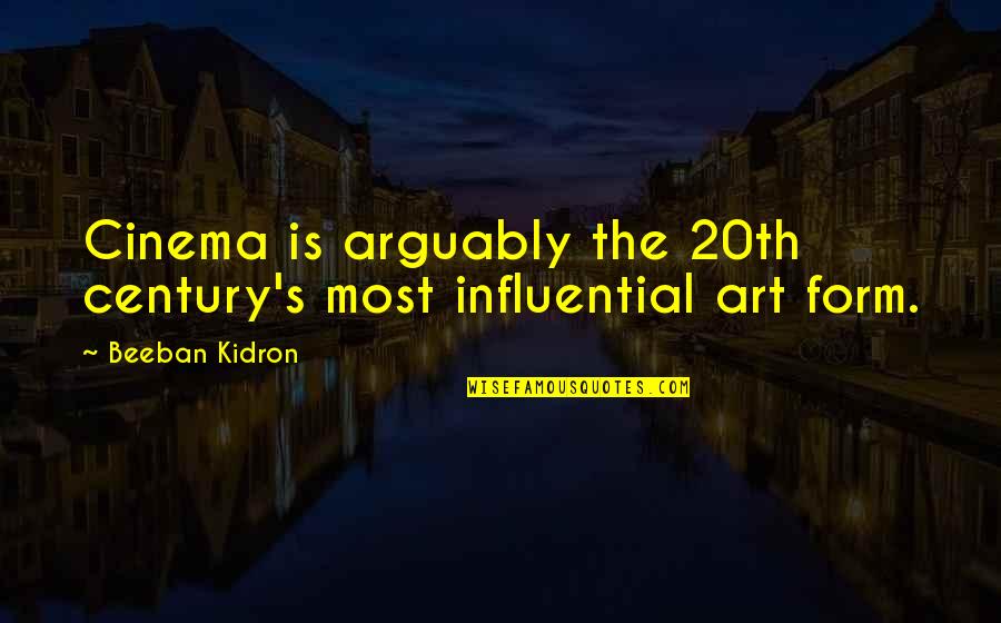 Ravenhorst Mud Quotes By Beeban Kidron: Cinema is arguably the 20th century's most influential Ravenhorst Mud Quotes By Beeban Kidron: Cinema is arguably the 20th century's most influential