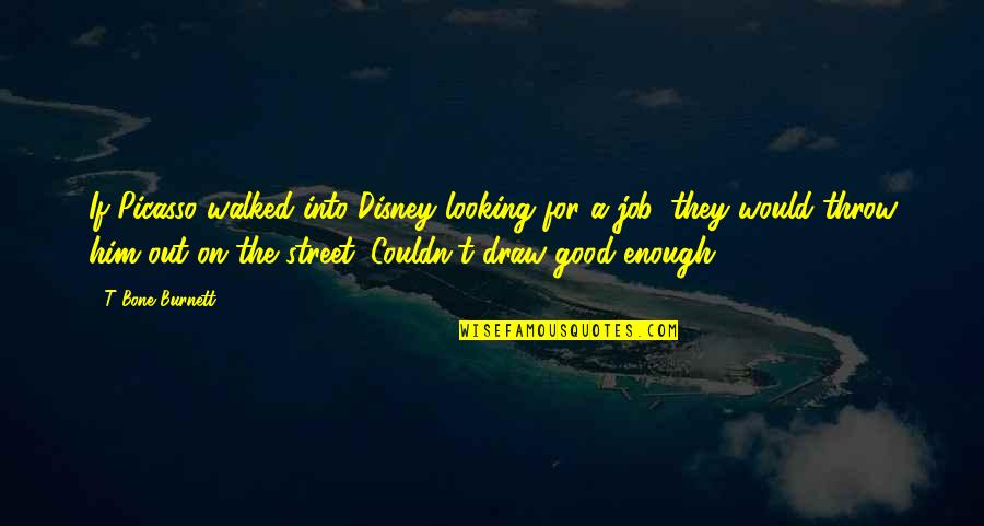 Ravens And Death Quotes By T Bone Burnett: If Picasso walked into Disney looking for a Ravens And Death Quotes By T Bone Burnett: If Picasso walked into Disney looking for a