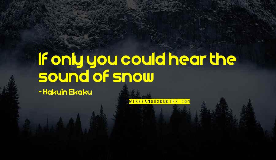 Raver Lampman Quotes By Hakuin Ekaku: If only you could hear the sound of