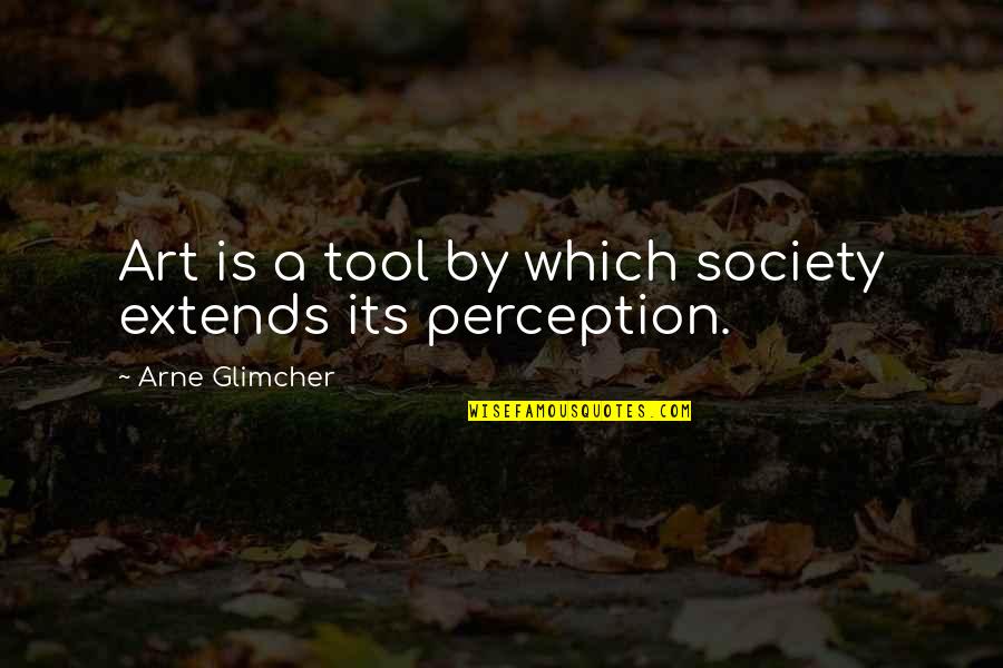 Ravich Quotes By Arne Glimcher: Art is a tool by which society extends Ravich Quotes By Arne Glimcher: Art is a tool by which society extends