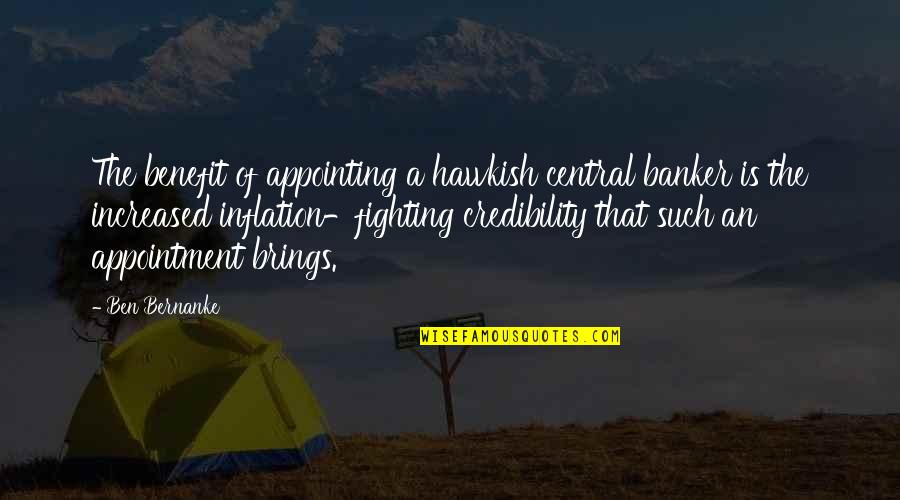 Ravidas Ji Quotes By Ben Bernanke: The benefit of appointing a hawkish central banker Ravidas Ji Quotes By Ben Bernanke: The benefit of appointing a hawkish central banker