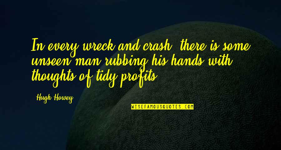 Ravikant Nagaich Quotes By Hugh Howey: In every wreck and crash, there is some Ravikant Nagaich Quotes By Hugh Howey: In every wreck and crash, there is some