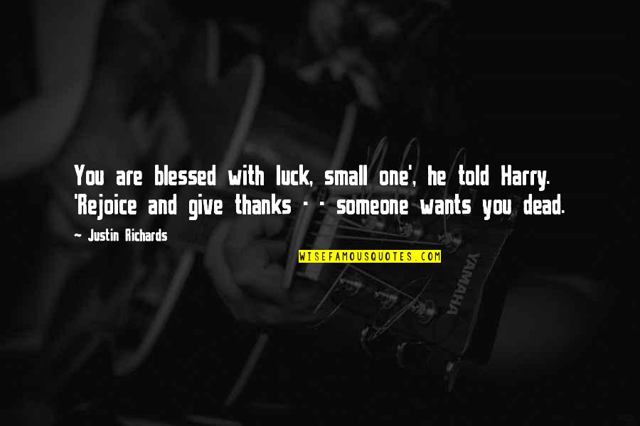 Ravikiran Panchakarla Quotes By Justin Richards: You are blessed with luck, small one', he Ravikiran Panchakarla Quotes By Justin Richards: You are blessed with luck, small one', he