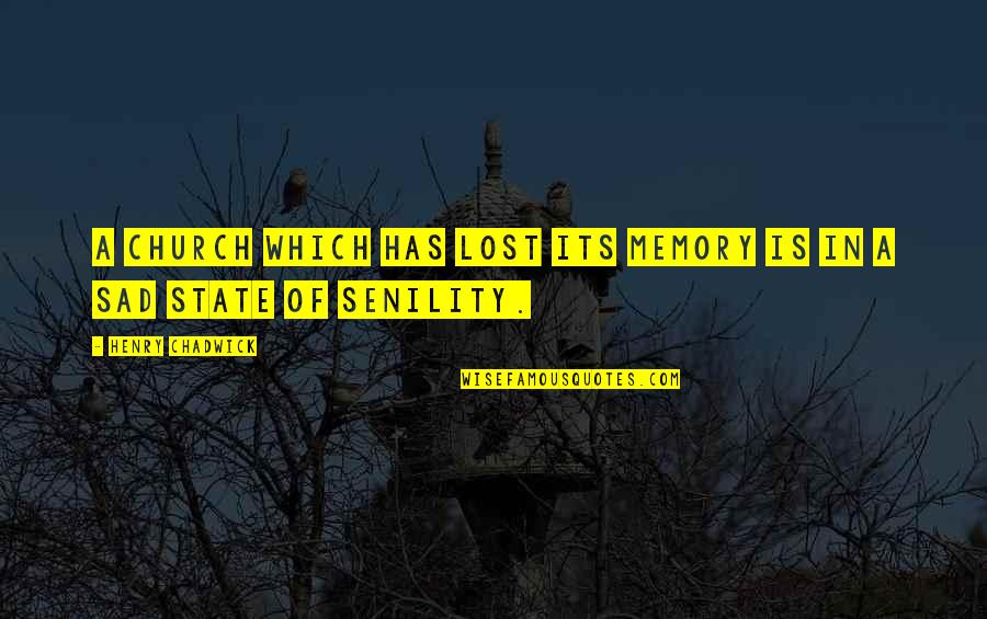 Ravilla Quotes By Henry Chadwick: A Church which has lost its memory is