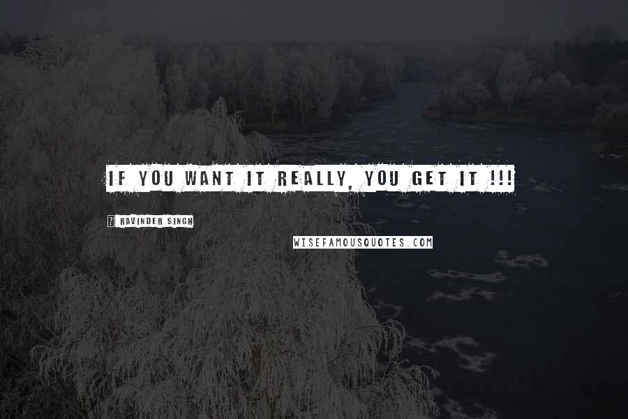 Ravinder Singh quotes: if you want it really, you get it !!!