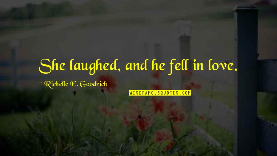 Ravindra Jain Quotes By Richelle E. Goodrich: She laughed, and he fell in love.