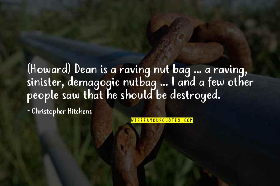 Raving Quotes By Christopher Hitchens: (Howard) Dean is a raving nut bag ...