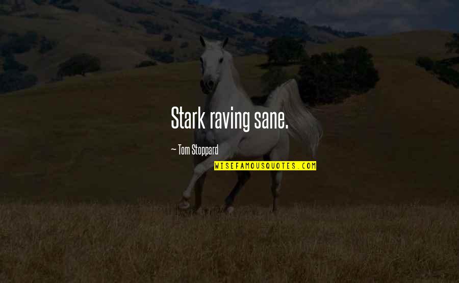 Raving Quotes By Tom Stoppard: Stark raving sane.