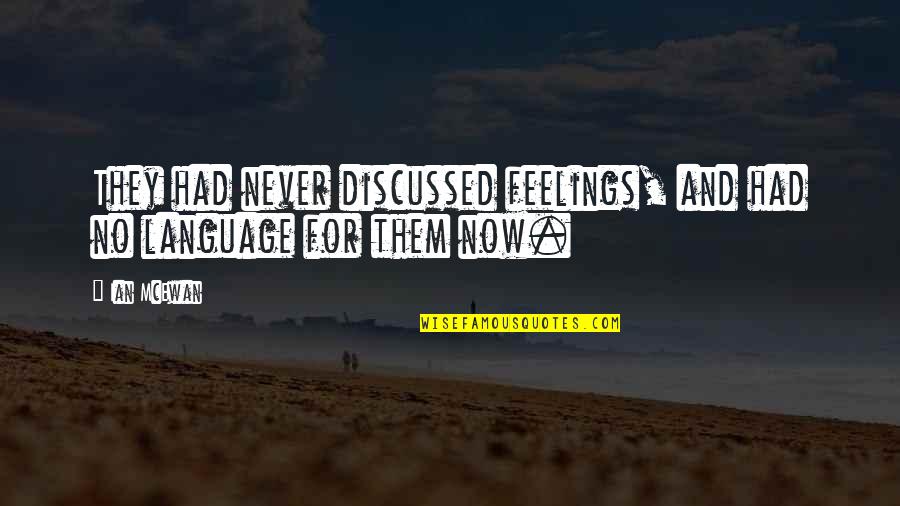 Ravings Next Conference Quotes By Ian McEwan: They had never discussed feelings, and had no