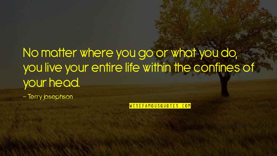 Ravings Next Conference Quotes By Terry Josephson: No matter where you go or what you