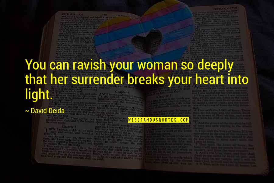 Ravish'd Quotes By David Deida: You can ravish your woman so deeply that