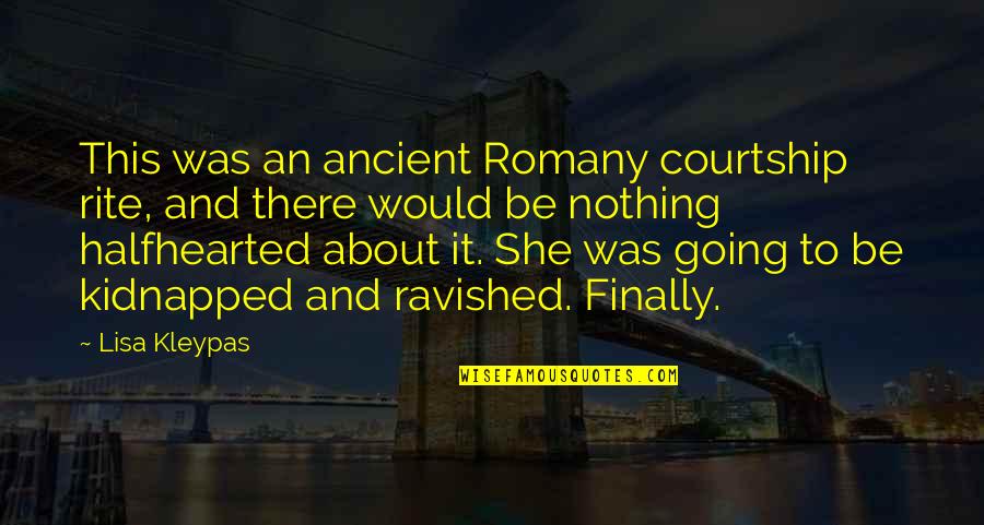 Ravished Quotes By Lisa Kleypas: This was an ancient Romany courtship rite, and