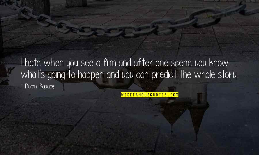 Ravni Gaj Quotes By Noomi Rapace: I hate when you see a film and Ravni Gaj Quotes By Noomi Rapace: I hate when you see a film and